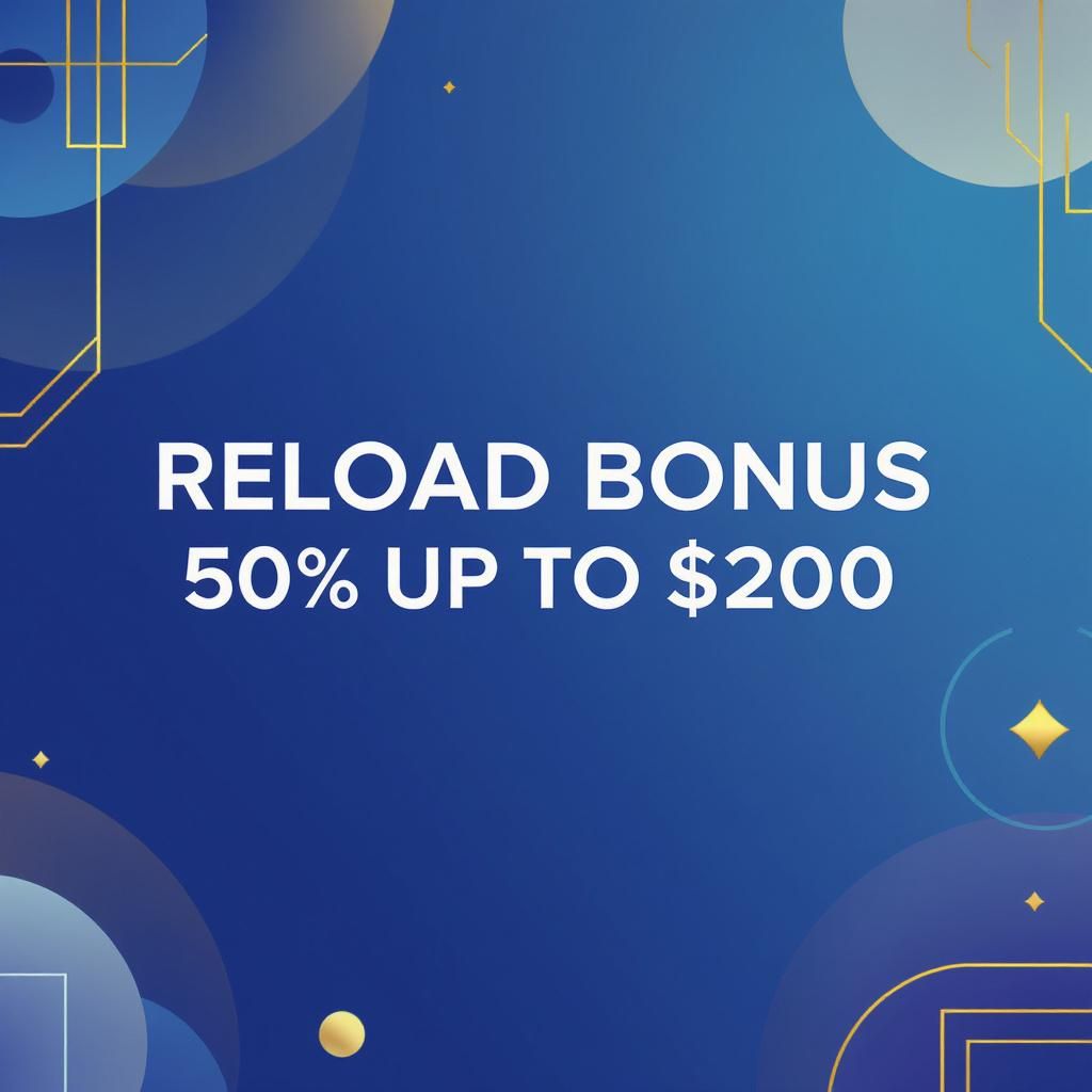 Reload Bonus 50% up to $200